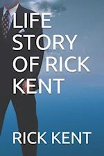 Life Story of Rick Kent