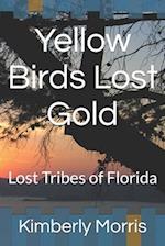 Yellow Birds Lost Gold: Lost Tribes of Florida 