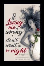 If Loving Me Is Wrong I Don't Want to Be Right