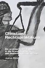 Christians Rechtspraktikum - Ein Erzählerischer Einblick in Die Grundstrukturen Des Deutschen Rechtswesens