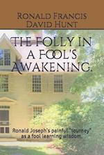 The Folly in a Fool's Awakening