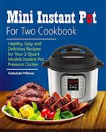 Mini Instant Pot for Two Cookbook