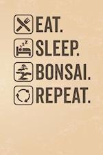 Eat. Sleep. Bonsai. Repeat.