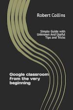Google Classroom from the Very Beginning