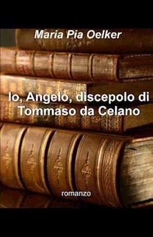 Io, Angelo, discepolo di Tommaso da Celano