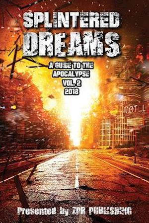 Splintered Dreams a Guide to the Apocalypse Vol. 2