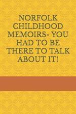 Norfolk Childhood Memoirs- You Had to Be There to Talk about It!