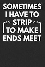 Sometimes I Have to Strip to Make Ends Meet