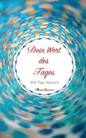 Dein Wort Des Tages. 100 Tage Spanisch