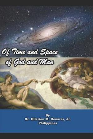 Of Time and Space, of God and Man