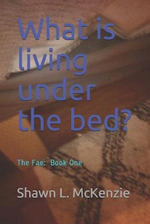 What Is Living Under the Bed?