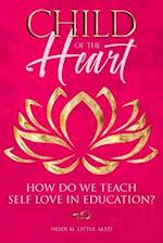 Child Of The Heart, How Do We Teach Self Love in Education?