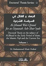 Doctoral Thesis on the Subject of Al-Jihaad in the Early Period of Islam, the Islamic Fiqh and the Current Era (Al-Jihaad Wal-Qitaal Fee As-Siyaasah A