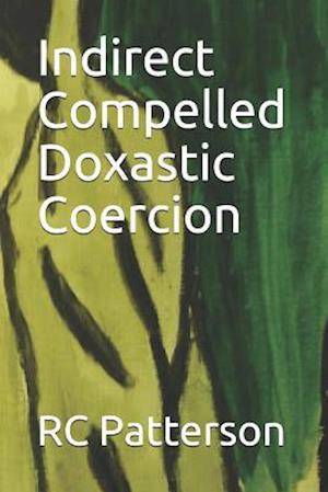 Indirect Compelled Doxastic Coercion