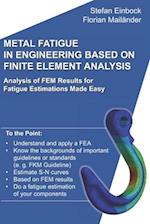 Metal Fatigue in Engineering Based on Finite Element Analysis (FEA)