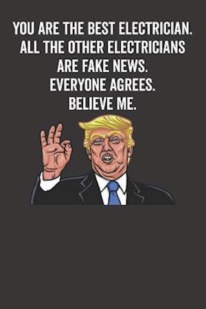 You Are the Best Electrician. All the Other Electricians Are Fake News. Believe Me. Everyone Agrees.