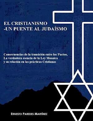 El Cristianismo -Un Puente Al Judaísmo