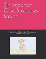 Sin Importar Que, Basura Es Basura