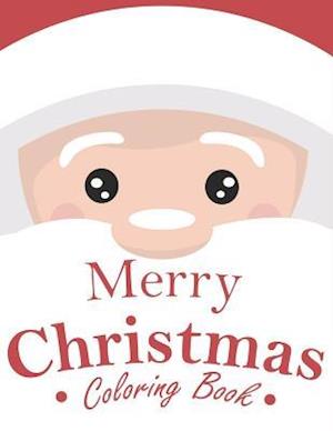 Merry Christmas Coloring Book: 70+ Santa Coloring Book for Kids with Reindeer, Snowman, Santa Claus, Christmas Trees and More!