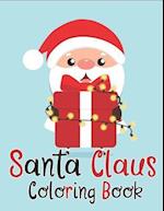 Santa Claus Coloring Book: 70+ Santa Claus Coloring Books for Kids Fun and Easy with Reindeer, Snowman, Christmas Trees and More! 