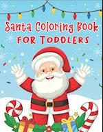 Santa Coloring Book for Toddlers: 70+ Christmas Coloring Books for Toddlers with Reindeer, Snowman, Christmas Trees, Santa Claus and More! 