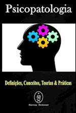 Psicopatologia - Definições, Conceitos, Teorias & Práticas
