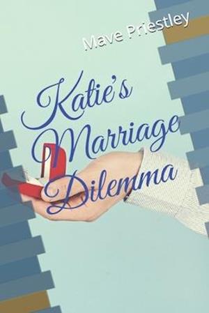 Katie's Marriage Dilemma