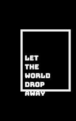 The World Drops Away