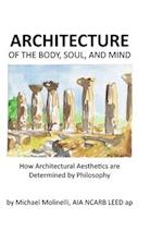 ARCHITECTURE of The Body, Soul, and Mind: How Architectural Aesthetics are Determined by Philosophy 