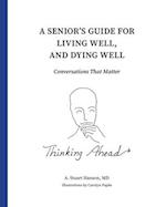 A Senior's Guide for Living Well, and Dying Well