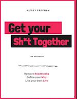 Get Your Sh*t Together : The Workbook 