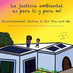 La justicia ambiental es para ti y para mí/Environmental Justice Is for You and Me