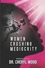 Women Crushing Mediocrity