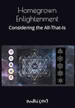 Homegrown Enlightenment: Considering the All-That-Is 