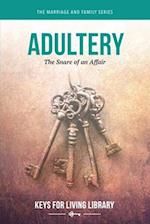 Keys for Living: Adultery: The Snare of an Affair 