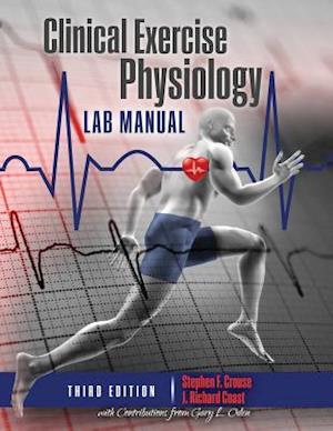 Clinical Exercise Physiology Laboratory Manual: Physiological Assessments in Health, Disease and Sport Performance