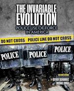 The Invariable Evolution: Police Use of Force in America 