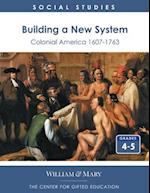 Building a New System: Colonial America 1607-1763 