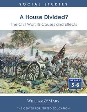 A House Divided? The Civil War - Its Causes and Effects