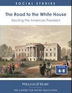 The Road to the White House: Electing the American President 