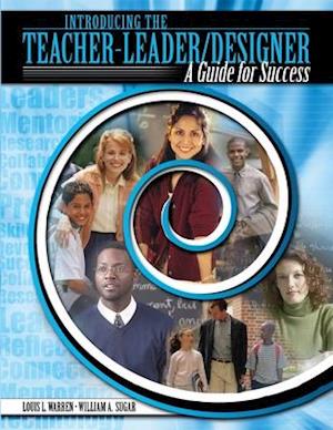 Introducing the Teacher-Leader/Designer: Guide for Success