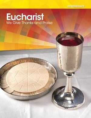 Intermediate Eucharist: We Give Thanks and Praise
