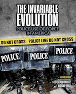 The Invariable Evolution: Police Use of Force in America 