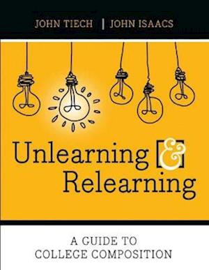 Unlearning and Relearning: A Guide to College Composition