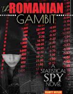 The Romanian Gambit: A Statistical Spy Novel 