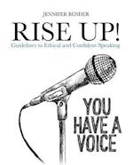 Rise Up!: Guidelines to Ethical and Confident Speaking 