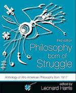 Philosophy Born of Struggle: Anthology of Afro-American Philosophy From 1917 