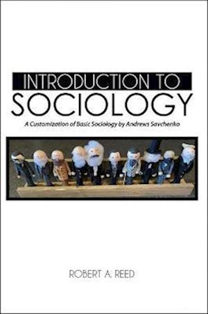 Introduction to Sociology: A Customization of Basic Sociology by Andrew Savchenko