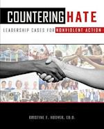 Countering Hate: Leadership Cases of Non-Violent Action 