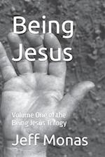 Being Jesus: Volume One of the Being Jesus Trilogy 